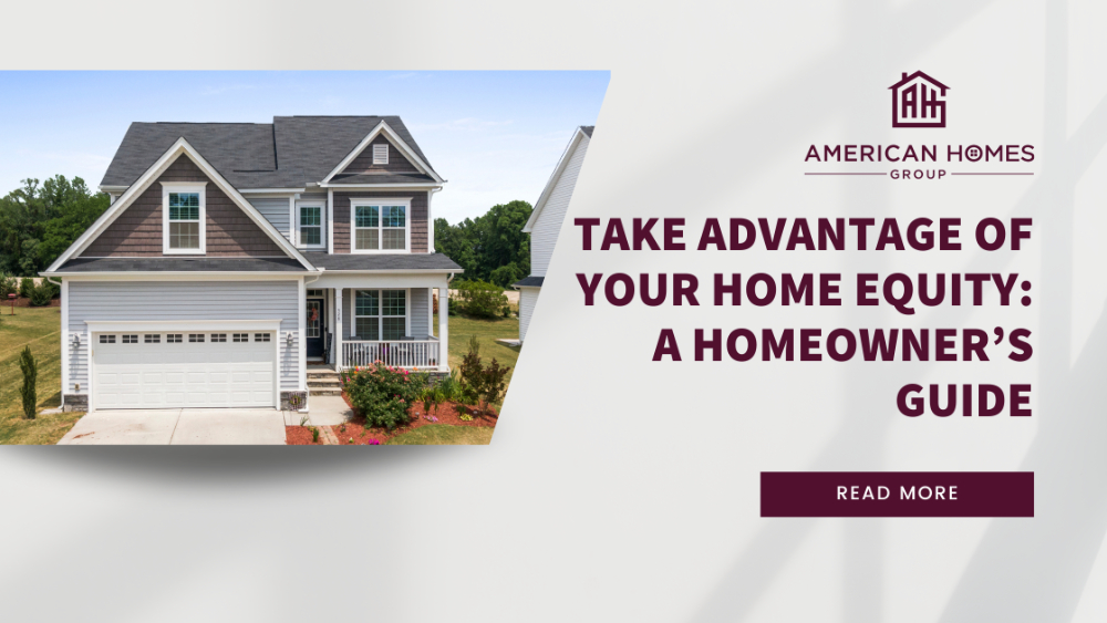 Take Advantage of Your Home Equity: A Homeowner’s Guide