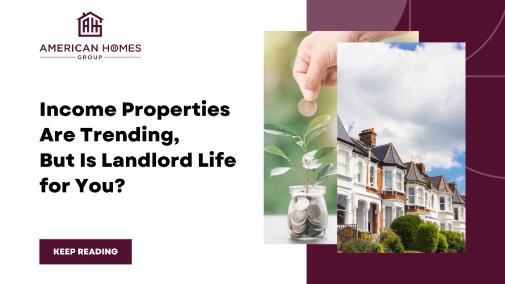 Income Properties Are Trending, But Is Landlord Life for You?