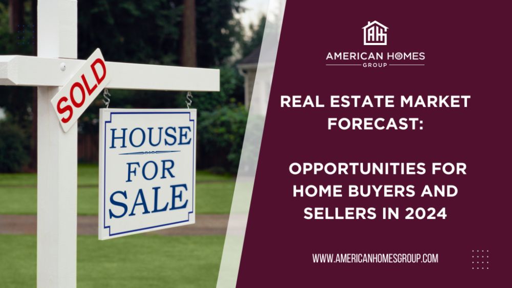 Real Estate Market Forecast: Opportunities for Home Buyers and Sellers in 2024