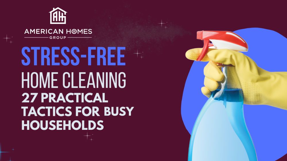 Stress-Free Home Cleaning: 27 Practical Tactics for Busy Households