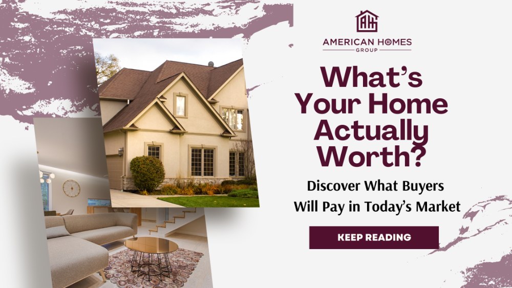 What’s Your Home Actually Worth? Discover What Buyers Will Pay in Today’s Market